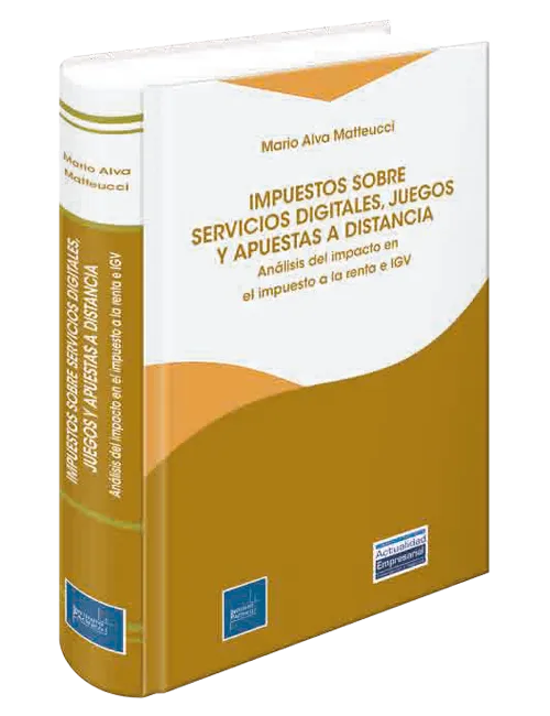 IMPUESTOS SOBRE SERVICIOS DIGITALES, JUEGOS Y APUESTAS A DISTANCIA - ANALISIS DEL IMPACTO EN EL IMPUESTO A LA RENTA E IGV