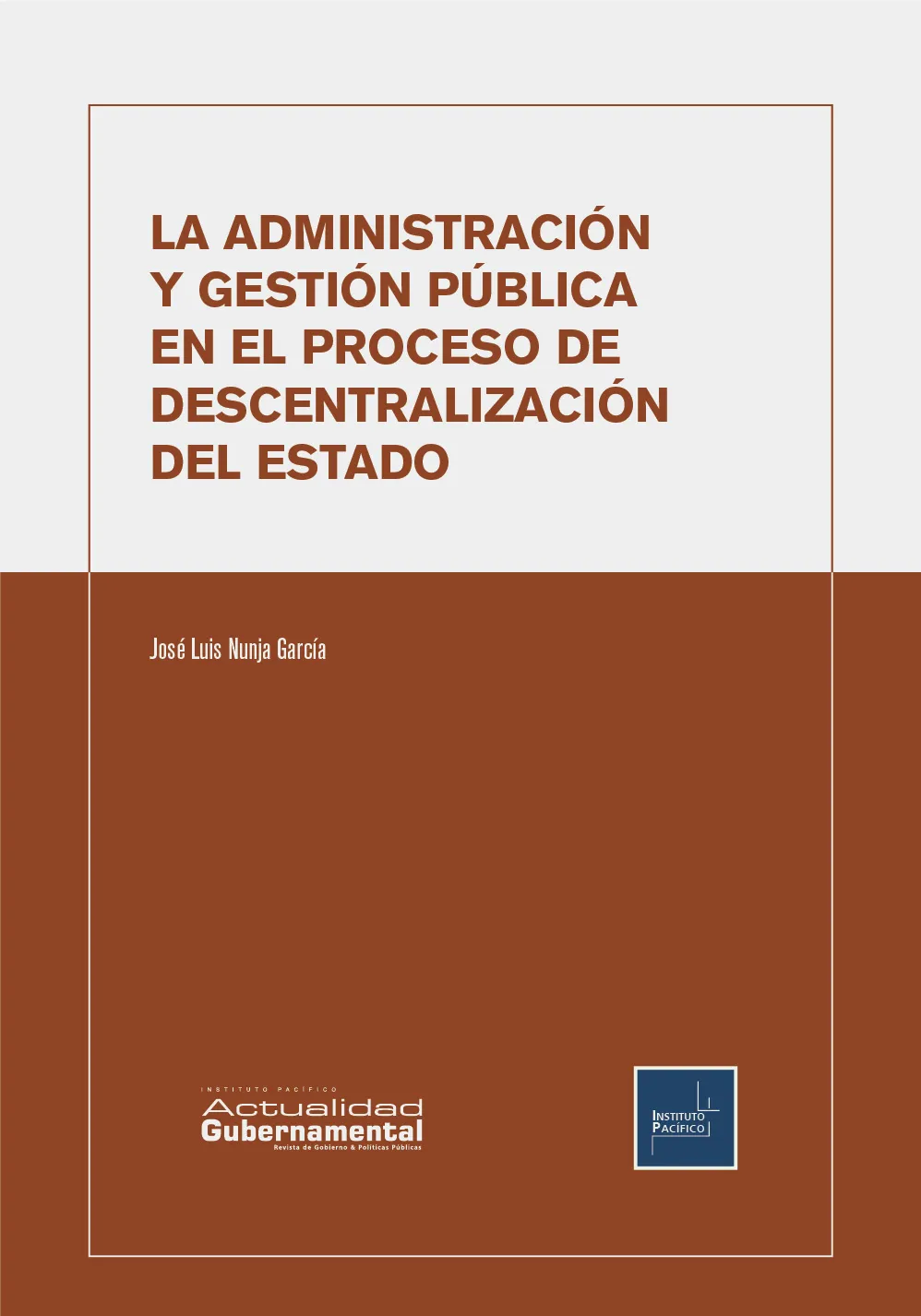 LA ADMINISTRACIÓN Y GESTIÓN PÚBLICA EN EL PROCESO DE DESCENTRALIZACIÓN DEL ESTADO