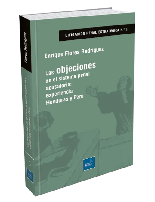 LAS OBJECIONES EN EL SISTEMA PENAL ACUSATORIO-EXPERIENCIA HONDURAS Y PERU